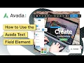How to Use the Avada Text Field Element