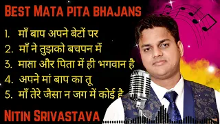  nonstop mata pita bhajans of nitin srivastava satsangi bhajans