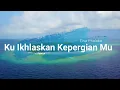 Lagu Elsa Pitaloka - Ku Ikhlaskan Kepergianmu [ official Music Lyric]