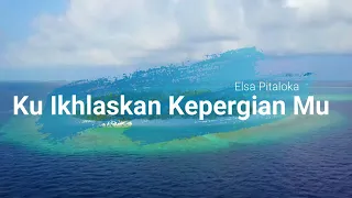 Download Elsa Pitaloka - Ku Ikhlaskan Kepergianmu [ official Music Lyric] MP3