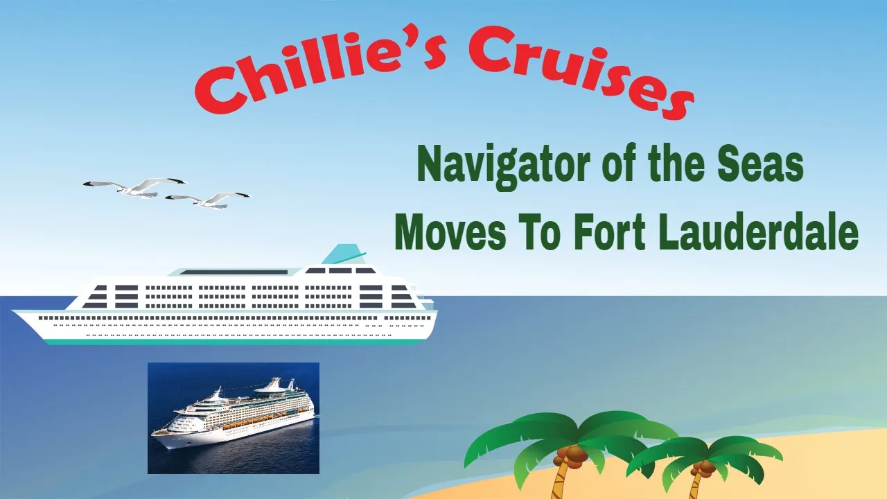 Navigator of the Seas Moves To Fort Lauderdale