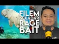 Filem DUGONG SEKADAR RAGE BAIT?