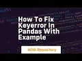 how to fix keyerror in pandas with example