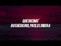 Rusherking, Paulo Londra- Que Hicimo' (Letra)