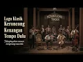 Lagu Tembang Kenangan Keroncong Tempo Dulu Abadi Menggugah Jiwa dan Menghangatkan Hati