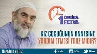 Kız çocuğunun annesine yardım etmesi farz mıdır?