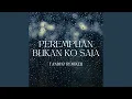 Download Lagu Perempuan Bukan Ko Saja