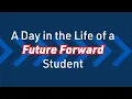 A Day in the Life of a Future Forward Student