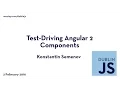Test-driving Angular 2 Components - Konstantin Semenov
