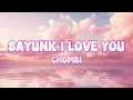 Sayunk I Love You - Chombi | Lirik Lagu | Lagu Viral TikTok