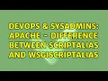DevOps SysAdmins Apache - Difference between ScriptAlias and WSGIScriptAlias 2 Solutions