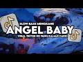 Lagu Dj Angel Baby - Troye Sivan Slow Bass Santuy Style Trabas Viral TikTok 2026