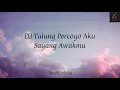 Download Lagu DJ Tulung Percoyo Aku Sayang Awakmu - Tiktok Viral