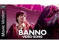 Download Lagu Banno (Video Song) | Tanu Weds Manu Returns | Kangana Ranaut | R. Madhavan