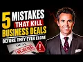 5 Mistakes That Kill Business Deals Before They Ever Close