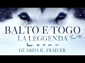 Video di BALTO E TOGO - LA LEGGENDA Dal 3 settembre al cinema