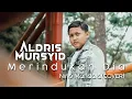 Download Lagu Merindukan Dia - Nino Mandala cover by Aldris Mursyid