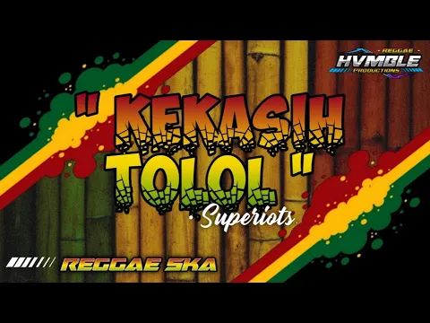 Download MP3 KEKASIH TOLOL  -  Superiots REGGAE COVER HVMBLE