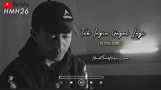 tak ingin gagal lagi deddy dores hendmarkhoka cover by request