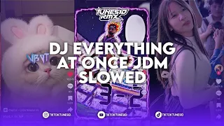 dj everything at once jdm bootleg versi slowed sound vbot remix by alfii