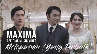 maxima melepasmu yang terbaik official music video 
