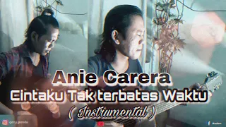cintaku tak terbatas waktu anie carera instrumental 