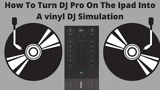how to turn dj pro on the ipad into a vinyl dj simulation