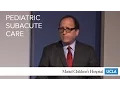 Pediatric Subacute Care - Irwin Weiss MD Pediatric Grand Rounds