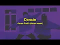 Download Lagu dancin - aaron smith | krono remix (s l o w e d + r e v e r b) lyrics
