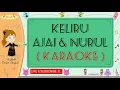 Keliru - Ajai & Nurul (Karaoke)🎙️💕