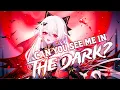 Lagu Nightcore - can you see me in the dark? (Lyrics)