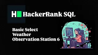 WEATHER OBSERVATION STATION 6 SQL BASIC SELECT SOLUTION HACKERRANK