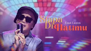 ezad lazim siapa di hatimu official music video 