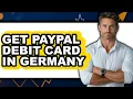 How to Get PayPal Debit Card in Germany 2025 - Full Guide