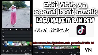 Download TUTORIAL EDIT VIDEO MENGGUNAKAN APLIKASI VN MENGGKUTI BEAT LAGU MAKE IT BUN DEM MP3