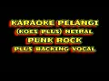 Download Lagu KARAOKE PELANGI PUNK POP ROCK koes plus - arasement VOLCANO SANJAYA (koesplus/netral)