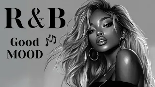R&B Feel Good Music Playlist 🎶✨| RnB Good Mood Music