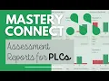 Mastery Connect Assessment Reports for PLCs