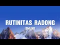 Download Lagu SMLHD - RUTINITAS RADONG (LIRIK)