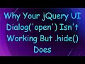 Why Your jQuery UI Dialog open Isn t Working But hide Does