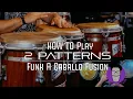 How to do 2 Funk A Caballo Fusion Patterns on Congas