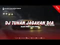 Download Lagu DJ TUHAN JAGAKAN DIA X MASHUP KANEKEUN VIRAL TIKTOK (BOOTLEG)