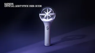 KATSEYE OFFICIAL LIGHT STICK User Guide