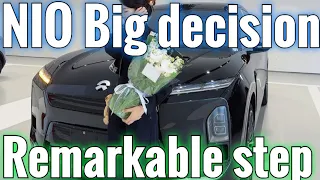 NIO Big Decision Remarkable Step 