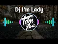Download Lagu DJ TIKTOK🎶 VIRAL TERBARU 2021🔊No Copyright Music Dj Im Lady Full Bass Viral TikTok