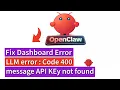 OpenClaw Fix LLM error Code 400 message API KEy not found Please pass a Valid API Key ClawdBot