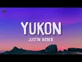 Justin Bieber - YUKON (Lyrics)