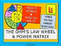 OHM S LAW WHEEL AND POWER MATRIX - COMBINING OHM S LAW AND POWER LAW IN ONE EASY CALCULATION