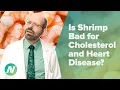 Is Shrimp Bad for Cholesterol and Heart Disease