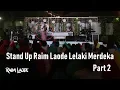Download Lagu KEMERDEKAAN LAKILAKI / STANDUP COMEDY RAIM LAODE  PART 2